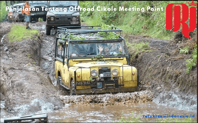 Penjelasan Tentang Offroad Cikole Meeting Point