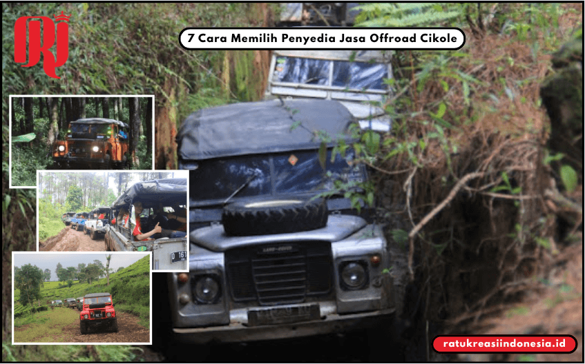 7 Cara Memilih Penyedia Jasa Offroad Cikole