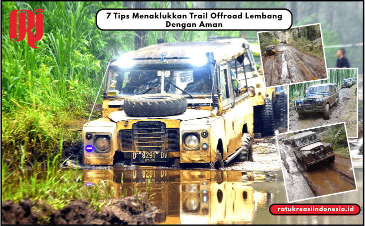 7 Tips Menaklukkan Trail Offroad Lembang Dengan Aman