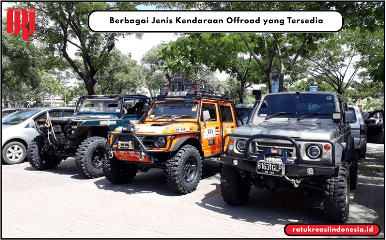 Berbagai Jenis Kendaraan Offroad yang Tersedia