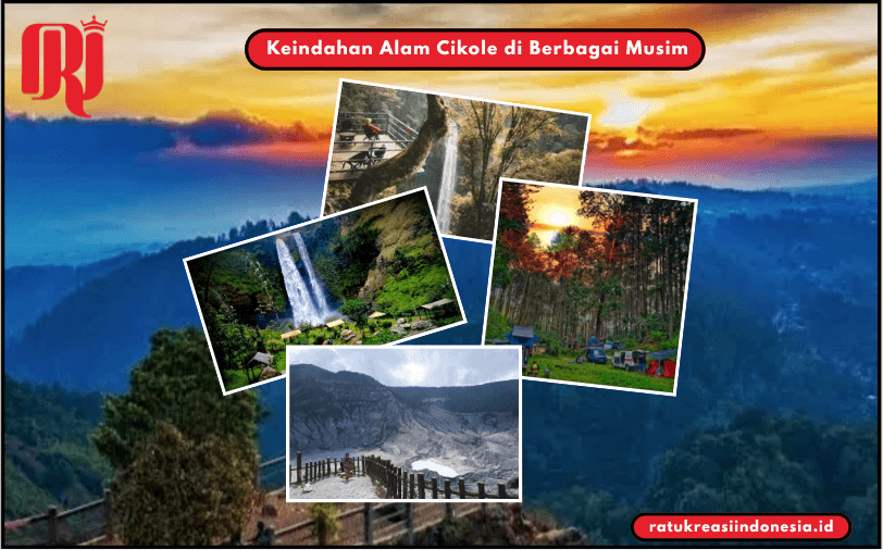 Keindahan Alam Cikole di Berbagai Musim
