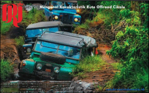 Mengenal Karakteristik Rute Offroad Cikole