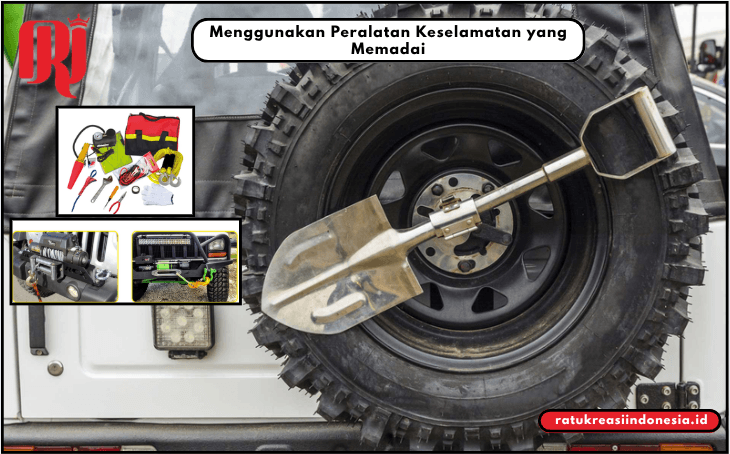 Menggunakan Peralatan Keselamatan yang Memadai