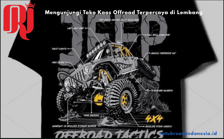 Mengunjungi Toko Kaos Offroad Terpercaya di Lembang