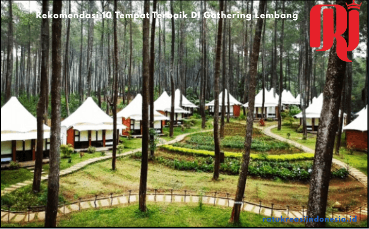 Rekomendasi 10 Tempat Terbaik DI Gathering Lembang
