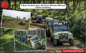 3 Rute Terbaik Jalur Destinasi Wisata Offroad Cikole Lembang