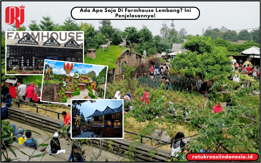 Ada Apa Saja Di Farmhouse Lembang? Ini Penjelasannya!