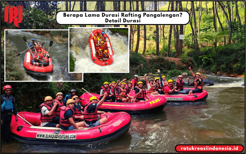 Berapa Lama Durasi Rafting Pangalengan? Detail Durasi
