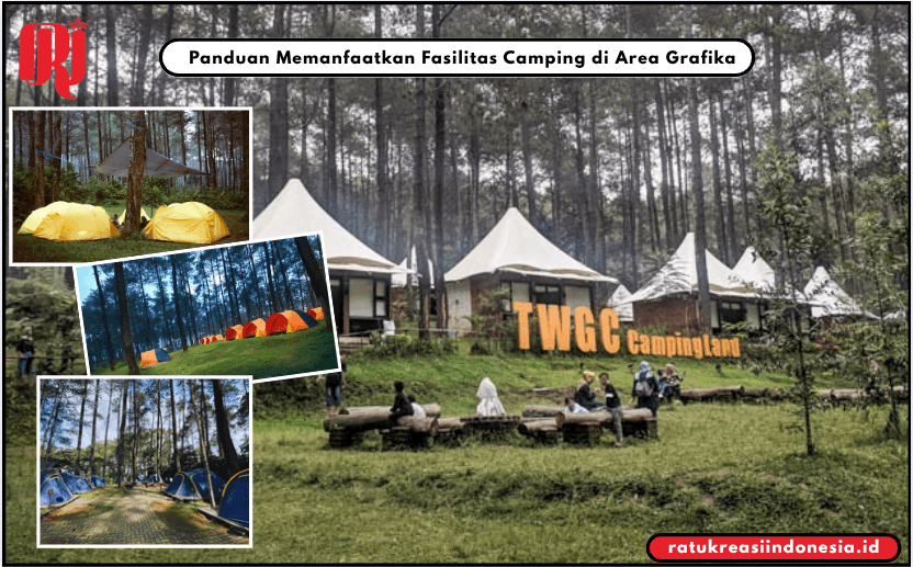 Panduan Memanfaatkan Fasilitas Camping di Area Grafika