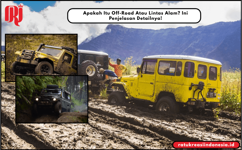 Apakah Itu Off-Road Atau Lintas Alam? Ini Penjelasan Detailnya!