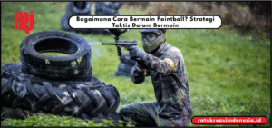 Bagaimana Cara Bermain Paintball? Strategi Taktis Dalam Bermain
