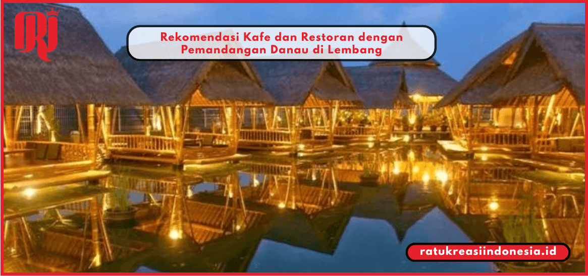 Rekomendasi Kafe dan Restoran dengan Pemandangan Danau di Lembang