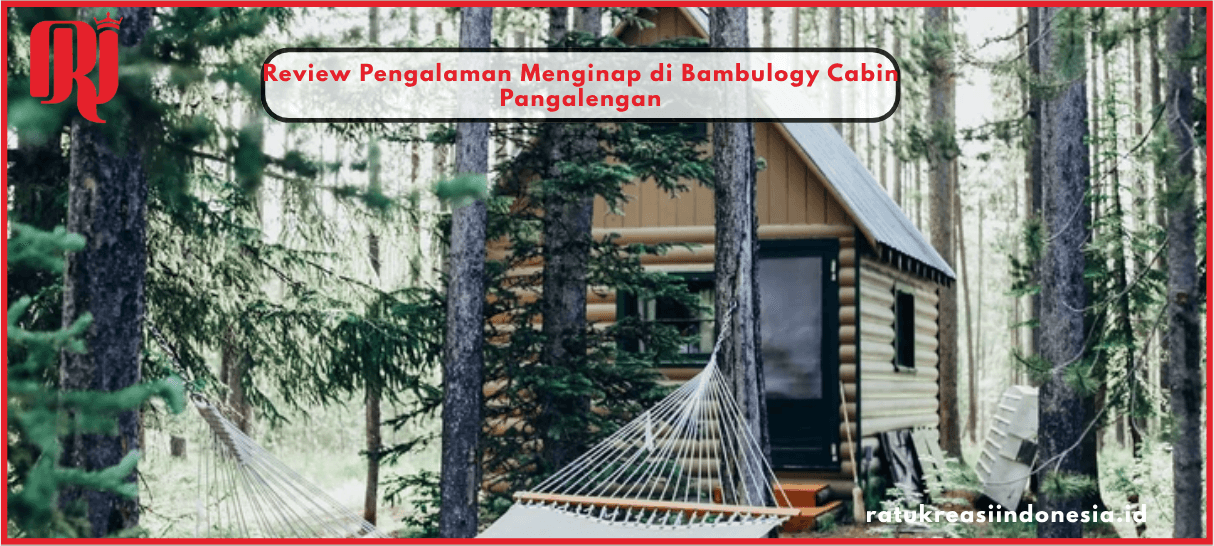 Review Pengalaman Menginap di Bambulogy Cabin Pangalengan