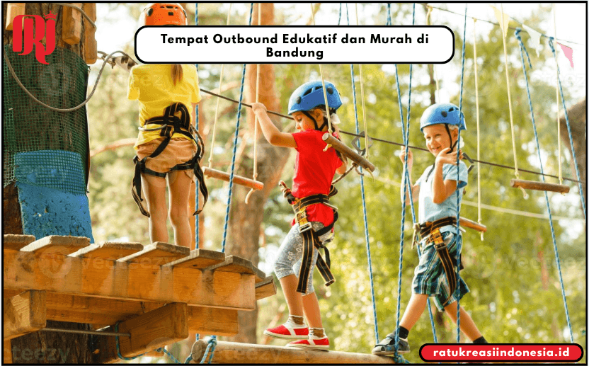 Tempat Outbound Edukatif dan Murah di Bandung