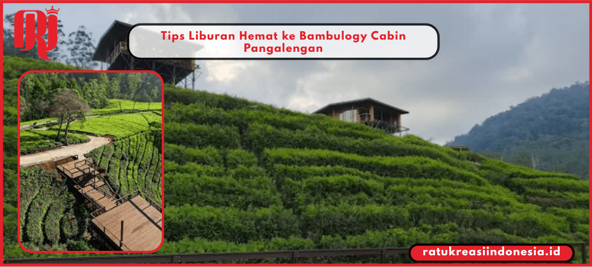 Tips Liburan Hemat ke Bambulogy Cabin Pangalengan